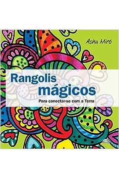 Rangolis Magicos - para Conectar-se Com a Terra - Asha Miró