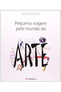 Frete Gratis - Pequena Viagem pelo Mundo da Arte - Hildegard Feist