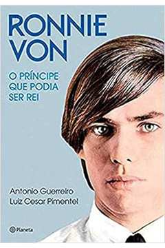 Ronnie Von - o Príncipe Que Podia Ser Rei (estado de Novo) - Luiz Cesar Pimentel; Antonio Guerreiro