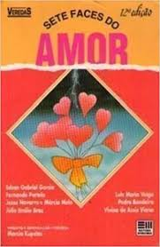Sete Faces do Amor- (Estado de novo) - Marcia Kupstas Vivina de Assis Viana Júlio Em