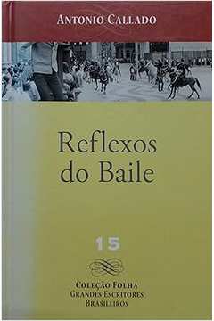 Reflexo do Baile - Antonio Callado