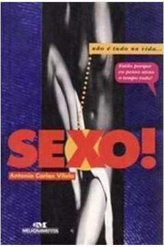 Sexo Não é Tudo na Vida - Antonio Carlos Vilela