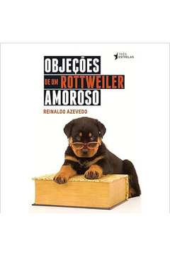 Objeçoes de um Rottweiler Amoroso - Reinaldo Azevedo