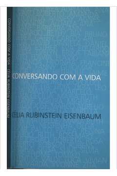 Conversando Com a Vida - Célia Rubinstein Eisenbaum