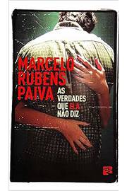 As Verdades Que Ela Não Diz - Marcelo Rubens Paiva