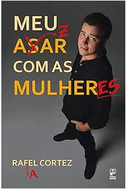 Meu Azar Com as Mulheres - Rafael Cortez