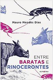 Entre Baratas e Rinocerontes - Mauro Mendes Dias