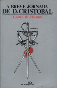 A Breve Jornada de D. Cristobal - Gastão de Holanda