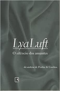 O Silêncio dos Amantes - (estado de Novo) - Lya Luft