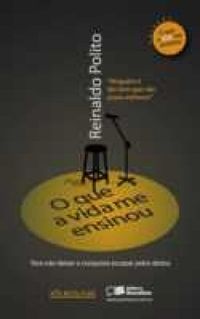 O Que a Vida Me Ensinou (autografado) - Reinaldo Polito
