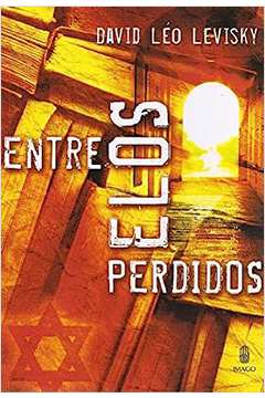 Entre Elos Perdidos - (autografado) (estado de Novo) - David Léo Levisky