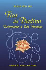 Fios do Destino Determinam a Vida Humana - Roselis Von Sass