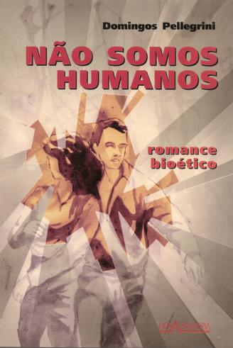 Não Somos Humanos - Domingos Pellegrini