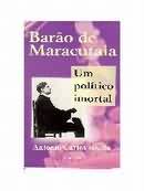 Barao de Maracutaia -um Politico Imortal - Rocha Antonio Carlos