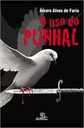 O Uso do Punhal - Álvaro Alves de Faria