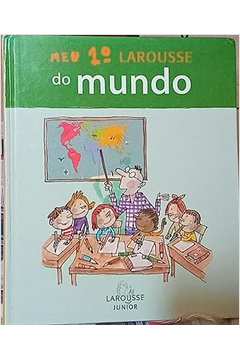 Meu Primeiro Larousse do Mundo - Larousse Editorial