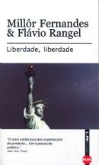 Liberdade, Liberdade - Millôr Fernandes, Flavio Rangel