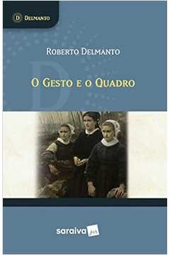 O Gesto e o Quadro - Roberto Delmanto
