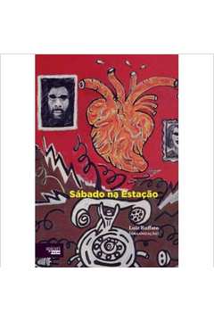Sabado na Estaçao - Contos (estado de Novo) Frete Gratis - Luis Ruffato