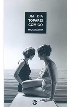 Um Dia Toparei Comigo - Paula Fabrio