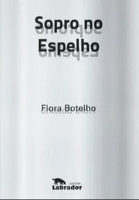 Sopro no Espelho - Flora Botelho