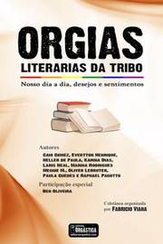 Orgias Literárias da Tribo Nosso Dia a Dia (frete Gratis) - Fabrício Viana, Caio Gomez, Vários