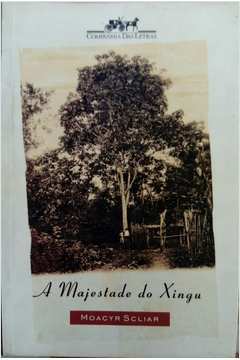 A Majestade do Xingu - (Estado de Novo) - Moacyr Scliar