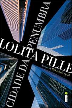 Cidade da Penumbra - Lolita Pille; Julio Bandeira