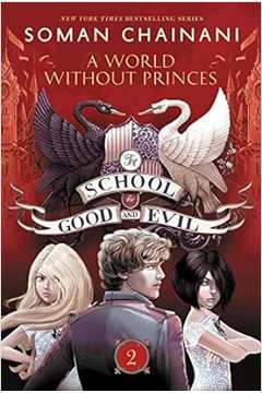 The School For Good and Evil #2: a World Without Princes - Soman Chainani