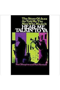 Hear Me Talkin to Ya (estado de Novo) (frete Gratis) - Nat Shapiro; Nat Mentoff