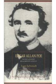 Edgar Allan Poe Nunca Estive Realmente Louco - Ivan Schmidt