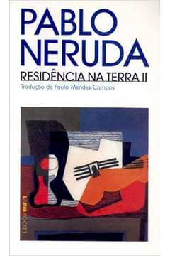 Residência na Terra ii - Pablo Neruda