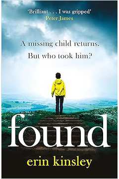 Found: the Absolutely Gripping and Emotional Bestselling Thriller - Erin Kinsley