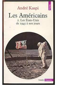 Les  Américains: Etats-unis de 1945 à Nos - André Kaspi