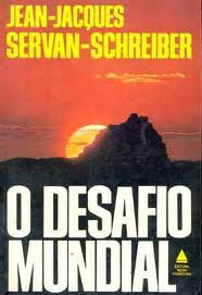 O Desafio Mundial - Jean Jacques Servan Schreiber