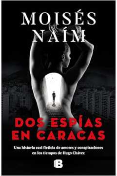 Dos Espías En Caracas / Two Spies in Caracas - Moises Naim