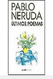 Últimos Poemas: 60 - Pablo Neruda