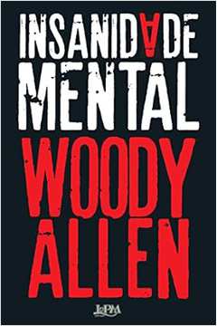 Insanidade Mental - Woody Allen