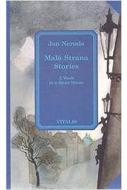 Mala Strana Stories: a Week in a Quiet House - Jan Neruda