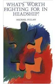 Whats Worth Fighting For in Headship? - Michael Fullan