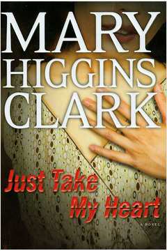 Just Take My Heart - Mary Higgins Clark