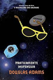 Praticamente Inofensiva - Volume 5. Série o Mochileiro das Galáxias - Douglas Adams