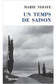 Un Temps de Saison - Marie Ndiaye