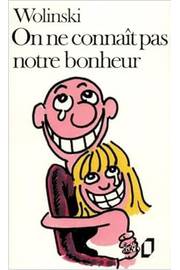 On Ne Connait Pas Notre Bonheur - Wolinski