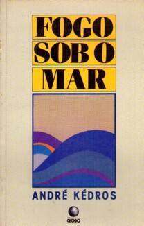 Fogo Sob o Mar - André Kédros
