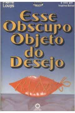 Esse Obscuro Objeto do Desejo - Pierre Louys