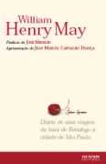 Diário de uma Viagem da Baía de Botafogo À Cidade de São Palo - William Henry May