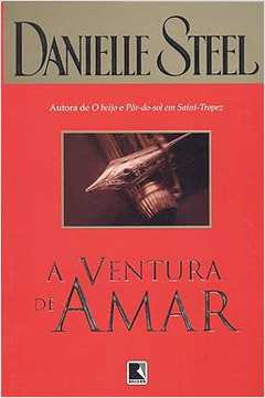 A Ventura de Amar (estado de Novo) - Danielle Steel