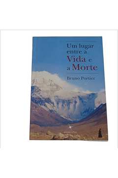 Um Lugar Entre a Vida e a Morte - Bruno Portier