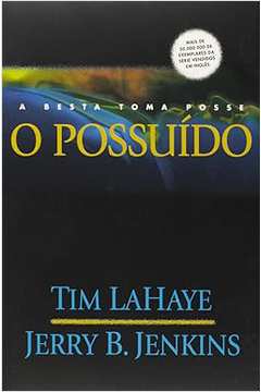 O Possuido - a Besta Toma Posse (estado de Novo) - Tim Lahaye e Jerry B. Jenkins